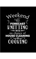Weekend Forecast Knitting With No Chance of House Cleaning or Cooking: Knitting Graph Paper Planner Design Notebook, Blank Knitter Patterns Book, 2:3 Ratio, Black
