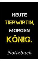 Heute Tierwirtin Morgen König Notizbuch