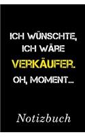 Ich Wünschte Ich Wäre Verkäufer Oh Moment Notizbuch