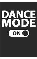 Dancing Notebook - Dance Mode On Funny Dancing Dancer Gift - Dancing Journal