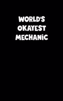 World's Okayest Mechanic Notebook - Mechanic Diary - Mechanic Journal - Funny Gift for Mechanic