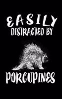 Easily Distracted By Porcupines: Animal Nature Collection