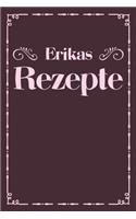 Erikas Rezepte: A5 Rezeptbuch zum selberschreiben personalisiert Personalisierte Geschenke Vorname Erika - Übersichtliches blanko Kochbuch für 100 Rezepte mit Inhal