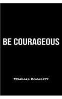 Be Courageous Standard Booklets: A softcover fitness tracker to record five exercises for five days worth of workouts.