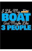 I Like My Boat And Maybe Like 3 People: 120 Seiten (6x9 Zoll) Notizbuch Kariert für Kapitän Freunde I Boot Kariertes Notizheft I Yacht Notizblock I Schiff Notizplaner