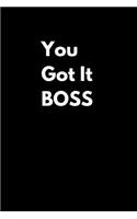 You Got It BOSS