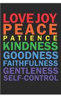 Love Joy Peace Patience Kindness Goodness Faithfulness Gentleness Self-Control