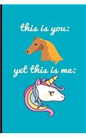 This Is You Yet This Is Me: You and Me Unicorn Perfect Gift Dot Grid Notebook/Journal (6x9)