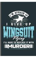 I give up Wingsuit Flying i'll have to replace it with Murder