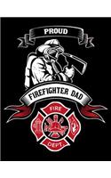 Proud Firefighter Dad: Fathers day gift Notebook journal 100 blank pages 8.5x11 diary for gift