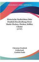 Historische Nachrichten Oder Deutlich Beschreibung Derer Markt-Flecken, Flecken, Stiffter, Closter (1737)