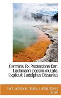 Carmina. Ex Recensione Car. Lachmanni Passim Mutata. Explicuit Ludolphus Dissenius: (English)