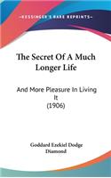 The Secret of a Much Longer Life
