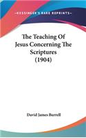 The Teaching of Jesus Concerning the Scriptures (1904)