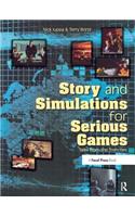 Story and Simulations for Serious Games