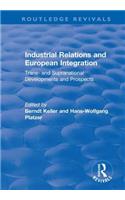 Industrial Relations and European Integration: Trans and Supranational Developments and Prospects