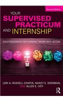 Your Supervised Practicum and Internship: Field Resources for Turning Theory Into Action