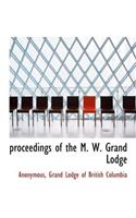 Proceedings of the M. W. Grand Lodge