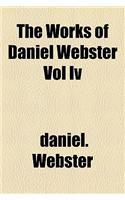 The Works of Daniel Webster Vol IV