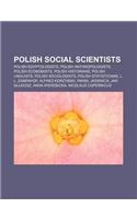 Polish Social Scientists: Polish Egyptologists, Polish Anthropologists, Polish Economists, Polish Historians, Polish Linguists(English)