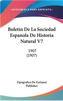 Boletin de La Sociedad Espanola de Historia Natural V7: 1907 (1907)