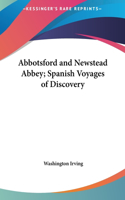 Abbotsford and Newstead Abbey; Spanish Voyages of Discovery