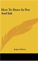 How To Draw In Pen And Ink