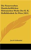 Die Neuerworben Handschriftlichen Hebraischen Werke Der K. K. Hofbibliothek Zu Wien (1851)