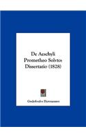 de Aeschyli Prometheo Solvto: Dissertatio (1828)