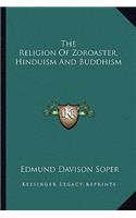 The Religion Of Zoroaster, Hinduism And Buddhism