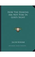 How the Heavens Are Not Pure in God's Sight