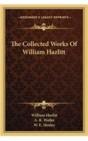 The Collected Works of William Hazlitt