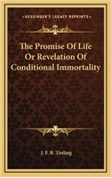 The Promise of Life or Revelation of Conditional Immortality