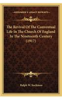 The Revival Of The Conventual Life In The Church Of England In The Nineteenth Century (1917)