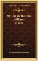 My Trip in the John Williams (1900)