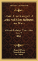 Letters of Queen Margaret of Anjou and Bishop Beckington and Others