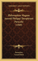 Philosophiae Magnae Aureoli Philippi Theophrasti Paracelsi (1569)