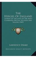 Heroes Of England: Stories Of The Lives Of The Most Celebrated British Soldiers And Sailors (1843)