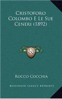 Cristoforo Colombo E Le Sue Ceneri (1892)