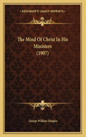 The Mind Of Christ In His Ministers (1907)