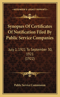 Synopses Of Certificates Of Notification Filed By Public Service Companies