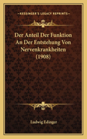 Der Anteil Der Funktion An Der Entstehung Von Nervenkrankheiten (1908)