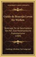 Guido de Brayzijn Leven En Werken