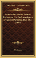 Annalen Der Stadt Elberfeld, Enthaltend Die Denkwurdigsten Ereignisse Der Jahre, 1835-1837 (1840)