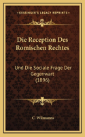 Die Reception Des Romischen Rechtes