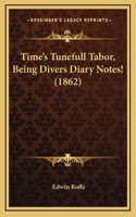 Time's Tunefull Tabor, Being Divers Diary Notes! (1862)