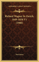 Richard Wagner In Zurich, 1849-1858 V1 (1900)