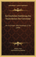 Zur Feierlichen Einfuhrung Des Neuen Rectors Der Universitat: Am 14 October 1894 Vormittags 11 Uhr (1894)