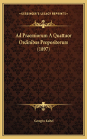 Ad Praemiorum A Quattuor Ordinibus Propositorum (1897)