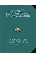 History Of Schuylkill County, Pennsylvania (1881)